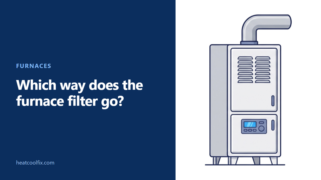 Which Way Does the Furnace Filter Go?