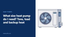 What Size Heat Pump Do I Need? Tons, Load and Backup Heat