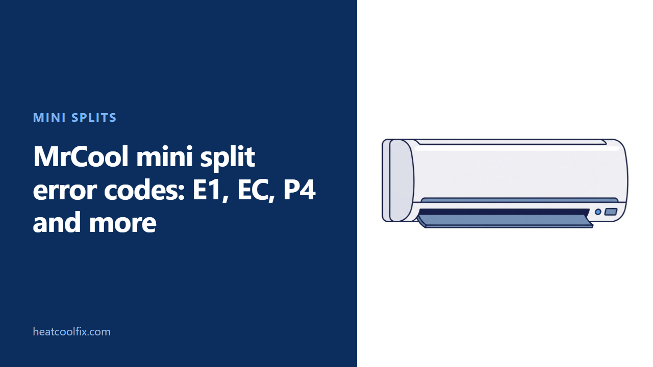 MrCool Mini Split Error Codes: E1, EC, P4 and More