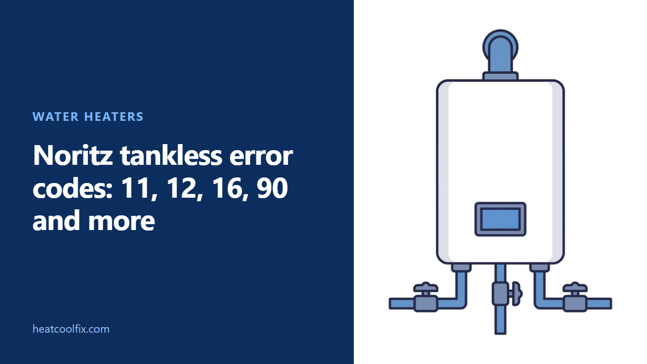 Noritz Tankless Error Codes: 11, 12, 16, 90 and More