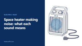 Space Heater Making Noise? Ticking, Clicking or a Loud Fan
